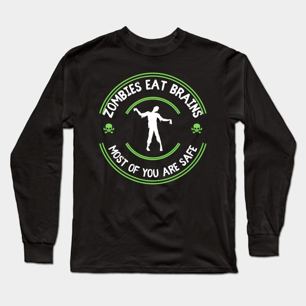 Zombies Eat Brains Most Of You Are Safe Long Sleeve T-Shirt by Kenny The Bartender's Tee Emporium